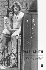 TIESIOG VAIKAI. Amerikiečių roko ir meno legendos gyvenimo atsiminimai