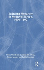 Exploring Monarchy in Medieval Europe, 1000-1500
