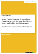 Biogas Production using Geomembrane Plastic Digesters as Alternative Rural Energy Source and Soil Fertility Management