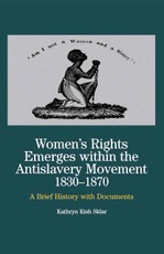 Women's Rights Emerges Within the Anti-Slavery Movement, 1830-1870