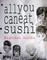 All You Can Eat Sushi