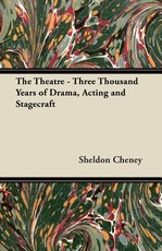 The Theatre - Three Thousand Years of Drama, Acting and Stagecraft