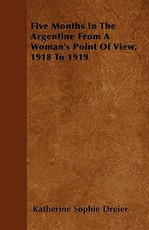Five Months in the Argentine from a Woman's Point of View, 1918 to 1919