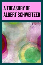 A Treasury of Albert Schweitzer