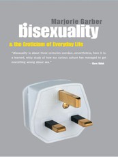 Garber, M: Bisexuality and the Eroticism of Everyday Life