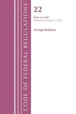 Code of Federal Regulations, Title 22 Foreign Relations 1 - 299, 2022