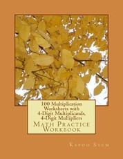100 Multiplication Worksheets with 4-Digit Multiplicands, 4-Digit Multipliers