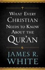 What Every Christian Needs to Know About the Qur'an