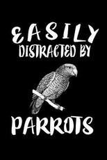 Easily Distracted By Parrots