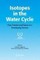 Isotopes in the Water Cycle