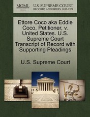 Ettore Coco Aka Eddie Coco, Petitioner, V. United States. U.S. Supreme Court Transcript of Record with Supporting Pleadings