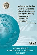 Ambassador Stephen Krasner's Orienting PrincipleFOR FOREIGN POLICY (AND MILITARY MANAGEMENT)- RESPONSIBLE SOVEREIGNTY