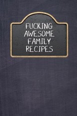 Fucking Awesome Family Recipes