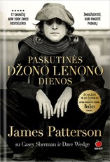 PASKUTINĖS DŽONO LENONO DIENOS: žmogžudystė, kuri pakeitė pasaulį – 17 savaičių New York Times bestseleris apie garsiausią XXI a. roko žvaigždę
