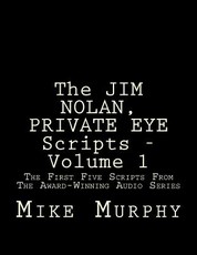 The JIM NOLAN, PRIVATE EYE Scripts, Volume 1