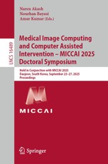 Medical Image Computing and Computer Assisted Intervention - MICCAI 2025 Doctoral Symposium
