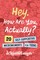 Hey. How Are You, Actually?