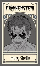 Frankenstein; or, The Modern Prometheus