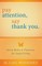Pay Attention, Say Thank You: Seven Rules & Practices for Joyful Living