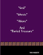 God Ghosts Aliens And Buried Treasure