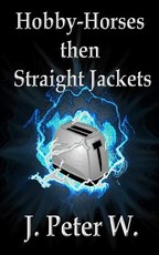 Hobby-horses then straight jackets (Author's Edition)