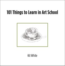 White, K: 101 Things to Learn in Art School
