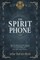 The Spirit Phone