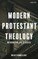 Modern Protestant Theology: Introducing the Classics