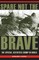 Spare Not the Brave
