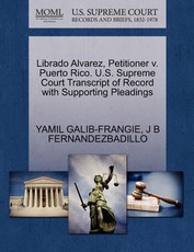 Librado Alvarez, Petitioner V. Puerto Rico. U.S. Supreme Court Transcript of Record with Supporting Pleadings