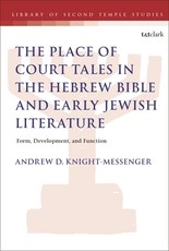The Place of Court Tales in the Hebrew Bible and Early Jewish Literature