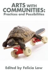 Low, F: Arts with Communities: Practices and Possibilities