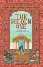 The Hidden One - The Untold Story of Aurengzeb's Daughter