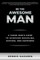 Be the Awesome Man