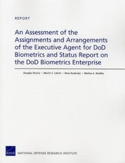 An Assessment of the Assignments and Arrangements of the Executive Agent for DoD Biometrics and Status Report on the DoD Biometrics Enterprise