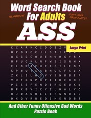 Word Search Book For Adults - Ass - Large Print - And Other Funny Offensive Bad Words - Puzzle Book