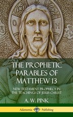 The Prophetic Parables of Matthew 13