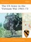 The US Army in the Vietnam War 1965-73