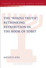 Whole Truth Rethinking Retribution in the Book of Tobit, Th