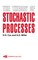 The Theory of Stochastic Processes