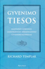 Gyvenimo tiesos. Asmeninis geresnio, laimingesnio, sėkmingesnio gyvenimo kodeksas