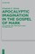 Apocalyptic Imagination in the Gospel of Mark