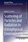 Scattering of Particles and Radiation in Astrophysical Environments