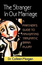 The Stranger in Our Marriage, a Partners Guide to Navigating Traumatic Brain Injury