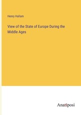View of the State of Europe During the Middle Ages