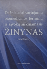 Dažniausiai vartojamų biomedicinos terminų ir sąvokų aiškinamasis žinynas
