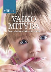 Vaiko mityba. Nuo gimimo iki trejų metų