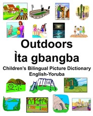 English-Yoruba Outdoors/Ãta gbangba Children's Bilingual Picture Dictionary