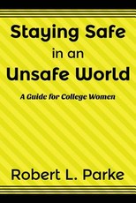 Staying Safe in an Unsafe World, a Guide for College Women