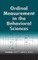 Ordinal Measurement in the Behavioral Sciences